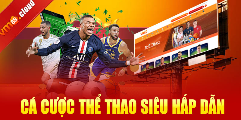 Cá cược thể thao siêu hấp dẫn và cực kỳ đa dạng