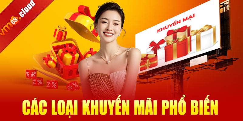 Các loại khuyến mãi phổ biến tại VM88
