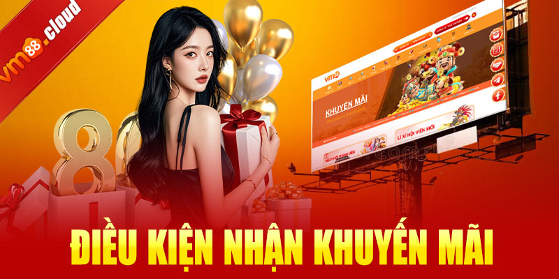 Điều kiện chung để nhận khuyến mãi VM88
