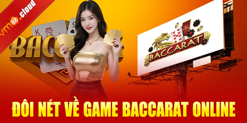Đôi nét về game Baccarat online