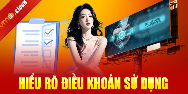 Tại sao nên hiểu rõ điều khoản sử dụng VM88