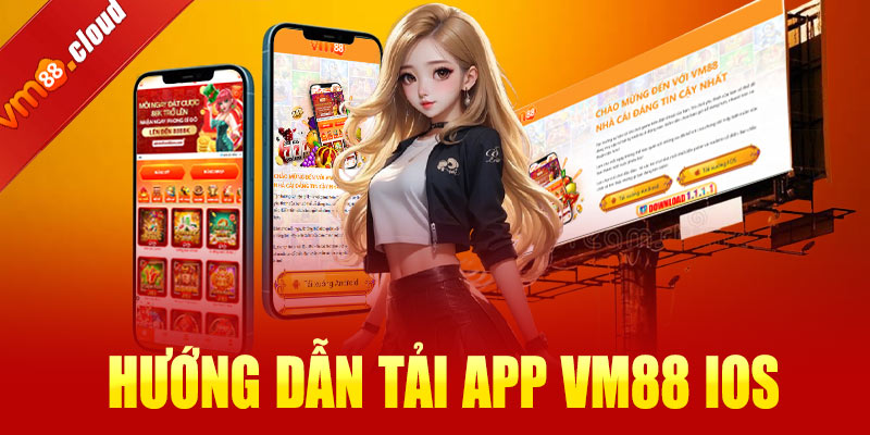 Hướng dẫn tải app VM88 cho iOS (iPhone, iPad)