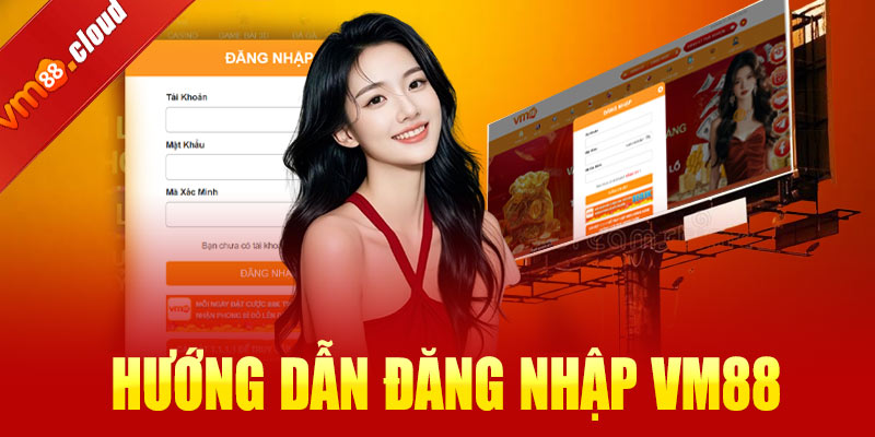 Hướng dẫn đăng nhập VM88 chi tiết
