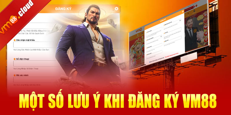 Một số lưu ý khi đăng ký VM88