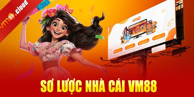Giới thiệu thông tin sơ lược về nền tảng cá cược VM88