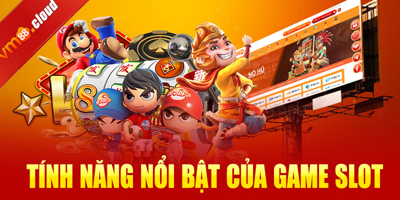 Tính năng nổi bật của game slot VM88