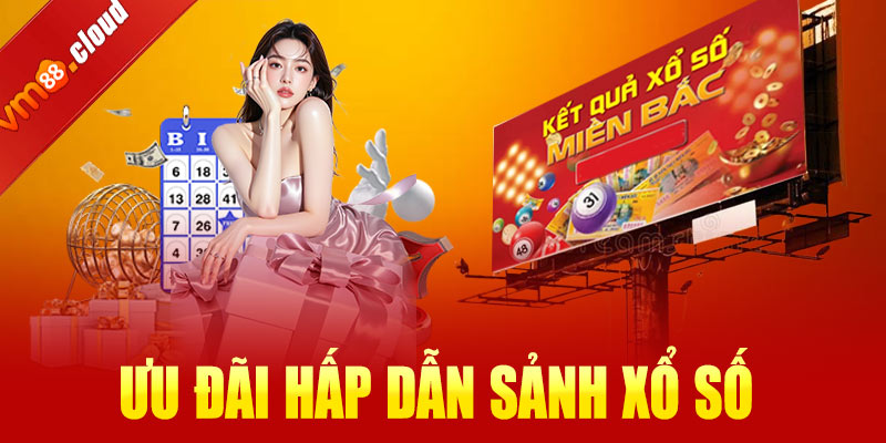 Ưu đãi hấp dẫn dành riêng cho người chơi xổ số VM88