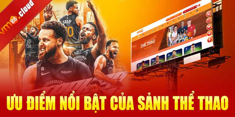 Những ưu điểm nổi bật của sảnh thể thao VM88