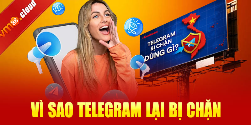 Vì sao Telegram lại bị chặn tại Việt Nam?