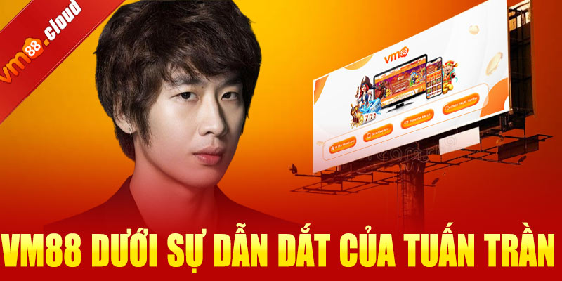 VM88 dưới sự dẫn dắt của Tuấn Trần